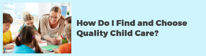 How-Do-I-Find-and-Choose-Quality-Child-Care