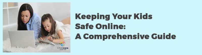 Keeping-Your-Kids-Safe-Online-A-Comprehensive-Guide
