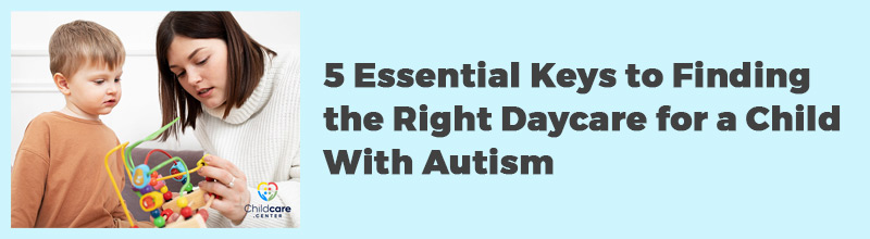 5-Essential-Keys-to-Finding-the-Right-Daycare-for-a-Child-With-Autism