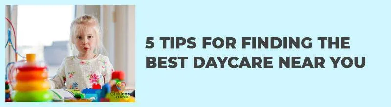 5 TIPS FOR FINDING THE BEST DAYCARE NEAR YOU