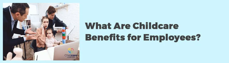 What-Are-Childcare-Benefits-for-Employees