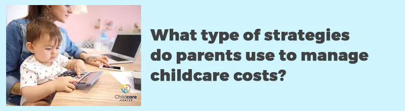 What-type-of-strategies-do-parents-use-to-manage-childcare-costs